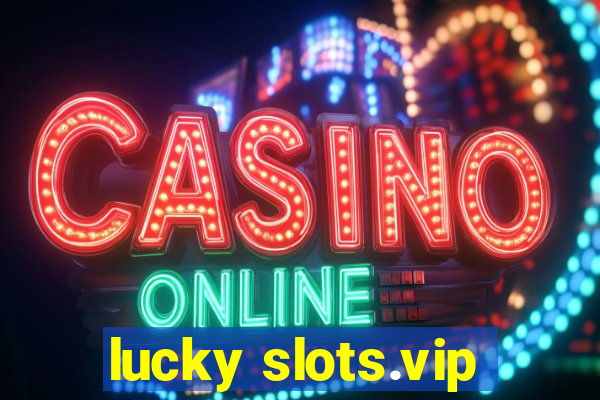 lucky slots.vip